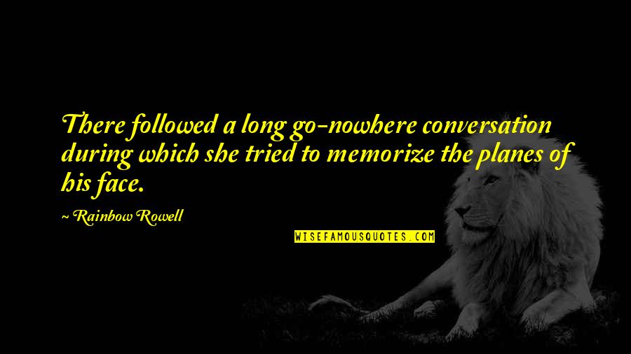 Frotandolas Quotes By Rainbow Rowell: There followed a long go-nowhere conversation during which