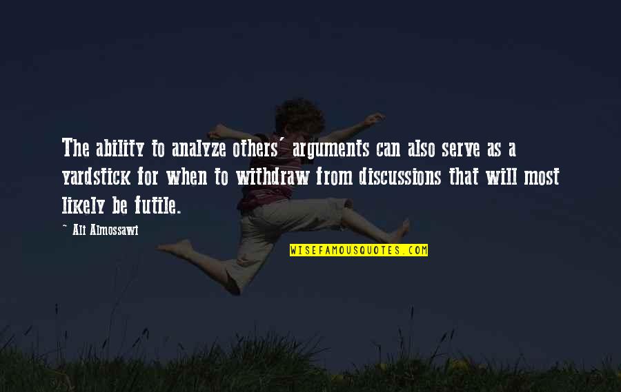 Froth Quotes By Ali Almossawi: The ability to analyze others' arguments can also Froth Quotes By Ali Almossawi: The ability to analyze others' arguments can also