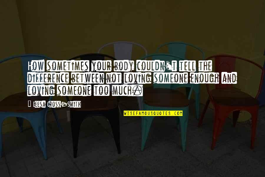 Froth Quotes By Leesa Cross-Smith: How sometimes your body couldn't tell the difference Froth Quotes By Leesa Cross-Smith: How sometimes your body couldn't tell the difference