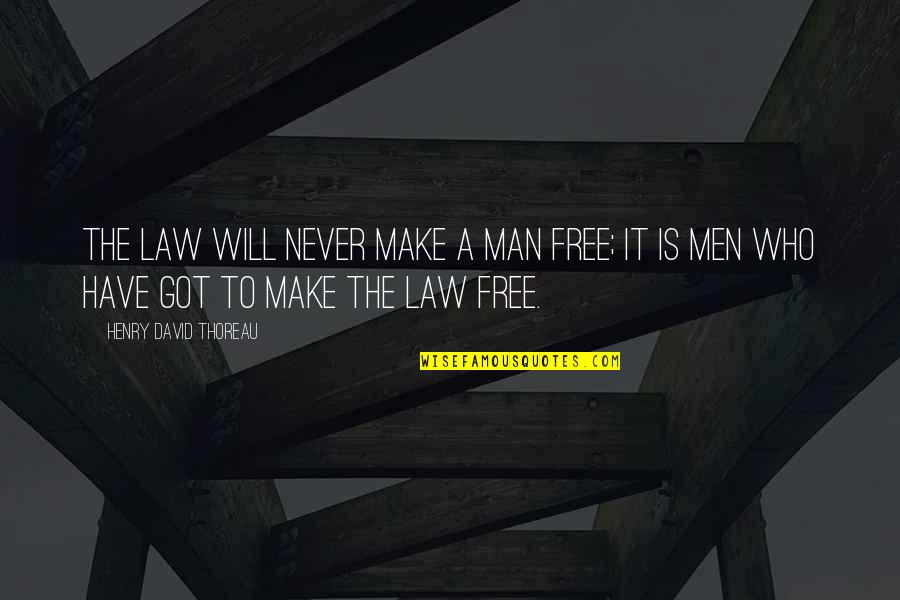 Frotones Quotes By Henry David Thoreau: The law will never make a man free;