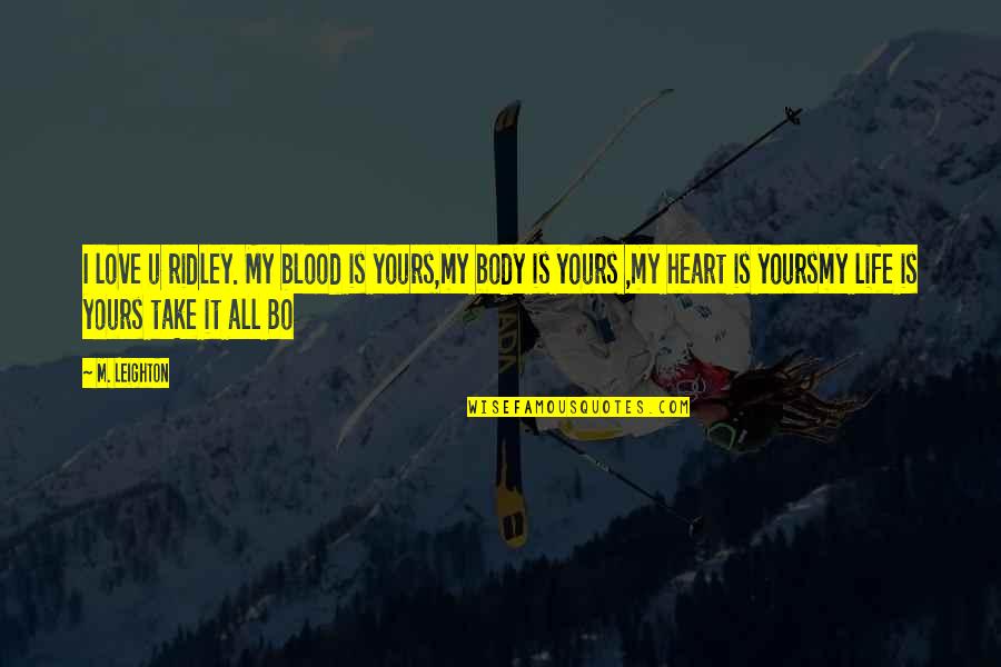 Frou Quotes By M. Leighton: I love u ridley. My blood is yours,my Frou Quotes By M. Leighton: I love u ridley. My blood is yours,my