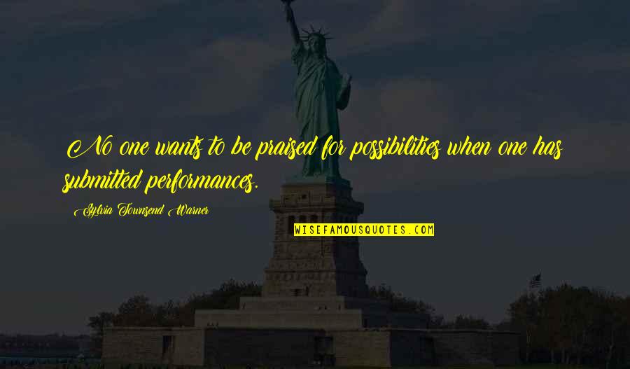 Frou Quotes By Sylvia Townsend Warner: No one wants to be praised for possibilities