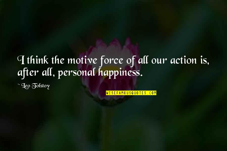 Froud Quotes By Leo Tolstoy: I think the motive force of all our