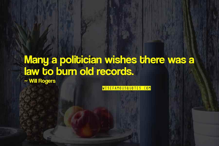 Frouple Quotes By Will Rogers: Many a politician wishes there was a law
