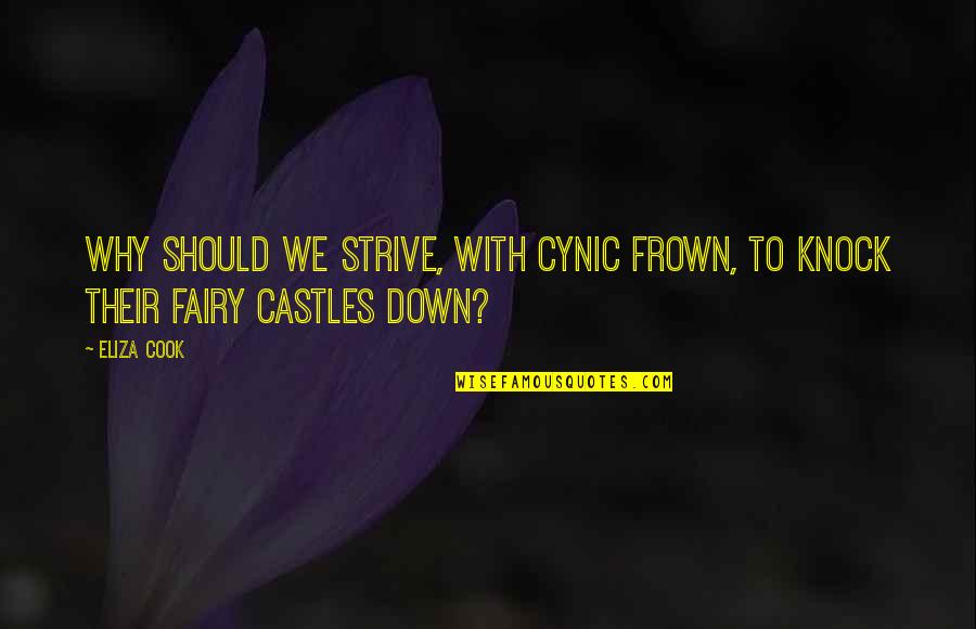 Frown Quotes By Eliza Cook: Why should we strive, with cynic frown, to