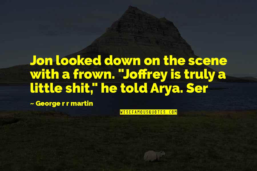 Frown Quotes By George R R Martin: Jon looked down on the scene with a Frown Quotes By George R R Martin: Jon looked down on the scene with a