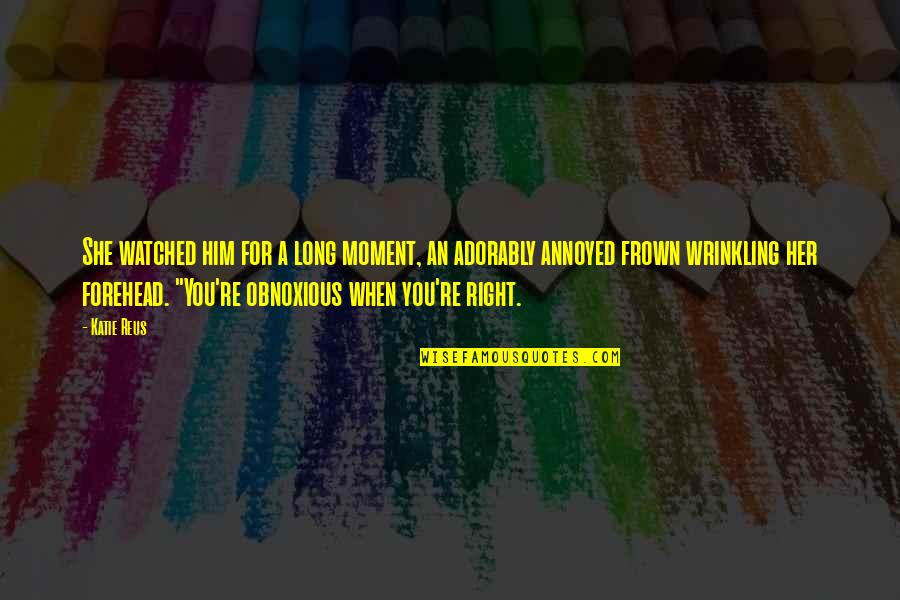 Frown Quotes By Katie Reus: She watched him for a long moment, an Frown Quotes By Katie Reus: She watched him for a long moment, an