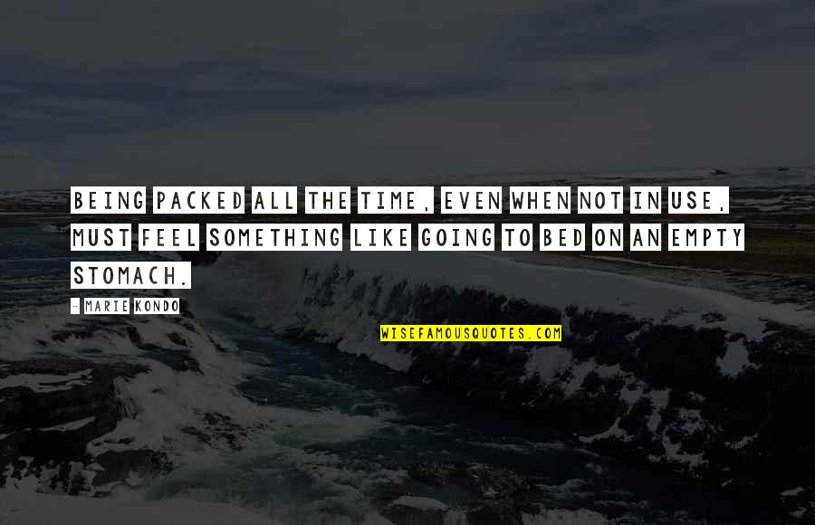 Frowned Face Quotes By Marie Kondo: Being packed all the time, even when not