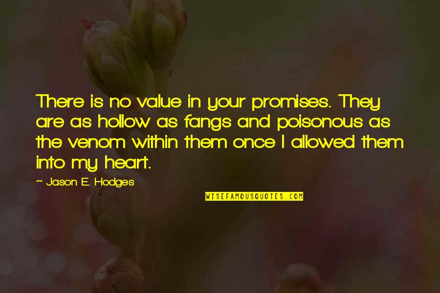 Frowned Synonym Quotes By Jason E. Hodges: There is no value in your promises. They