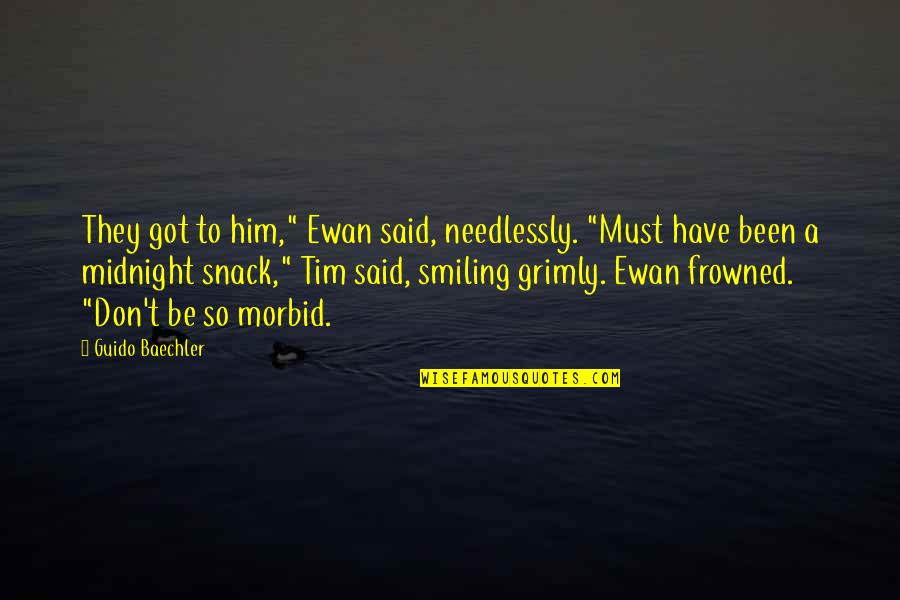 Frowned Upon Quotes By Guido Baechler: They got to him," Ewan said, needlessly. "Must Frowned Upon Quotes By Guido Baechler: They got to him," Ewan said, needlessly. "Must