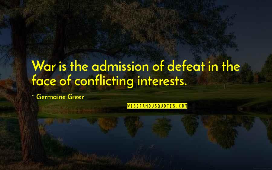 Frownin Quotes By Germaine Greer: War is the admission of defeat in the