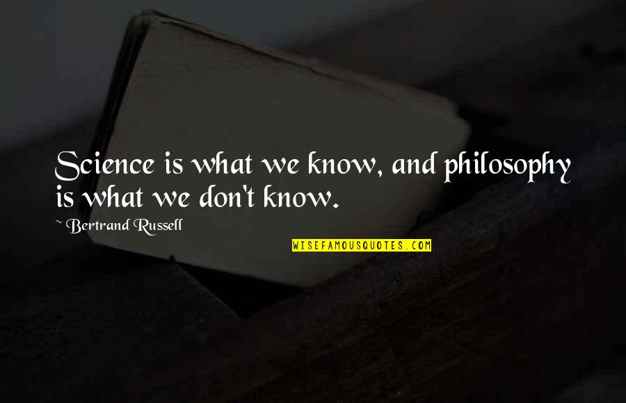 Frowning Fish Quotes By Bertrand Russell: Science is what we know, and philosophy is