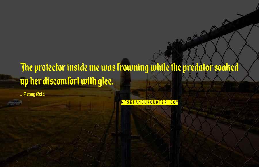 Frowning Quotes By Penny Reid: The protector inside me was frowning while the Frowning Quotes By Penny Reid: The protector inside me was frowning while the