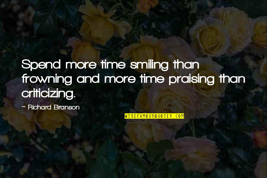 Frowning Quotes By Richard Branson: Spend more time smiling than frowning and more