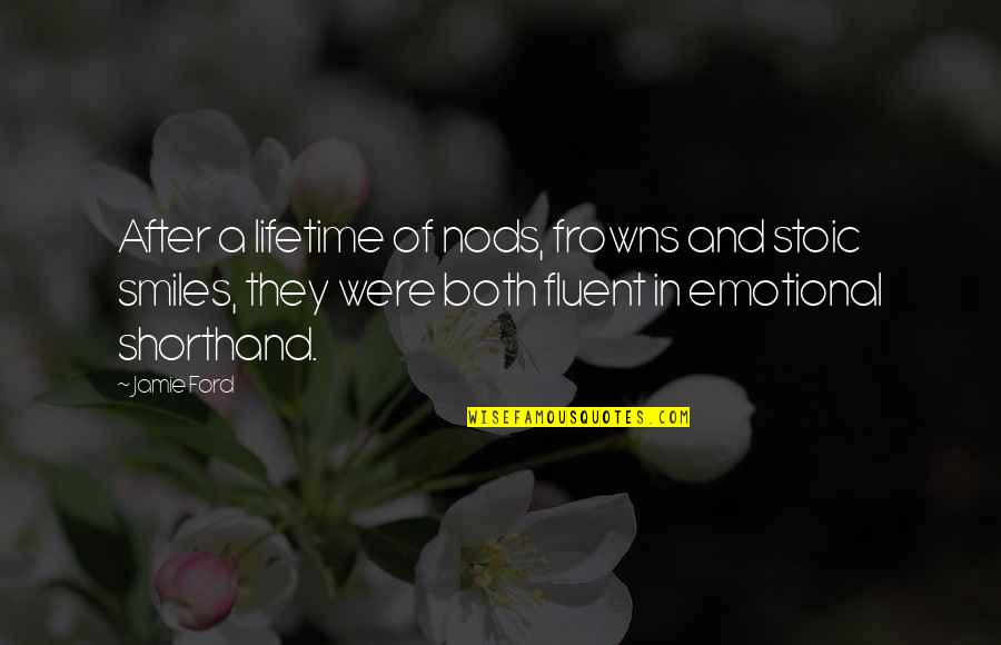 Frowns Quotes By Jamie Ford: After a lifetime of nods, frowns and stoic Frowns Quotes By Jamie Ford: After a lifetime of nods, frowns and stoic