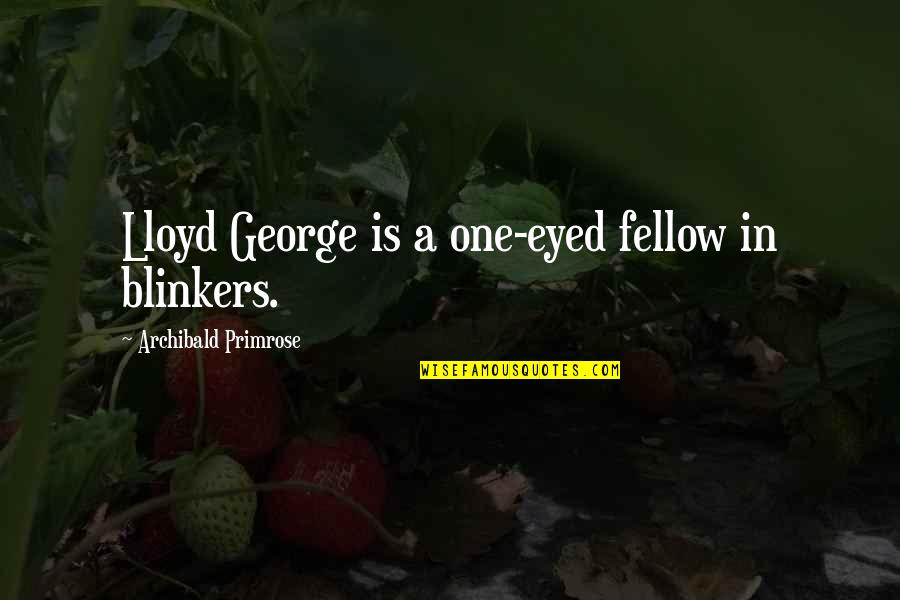 Frowny Face Quotes By Archibald Primrose: Lloyd George is a one-eyed fellow in blinkers. Frowny Face Quotes By Archibald Primrose: Lloyd George is a one-eyed fellow in blinkers.