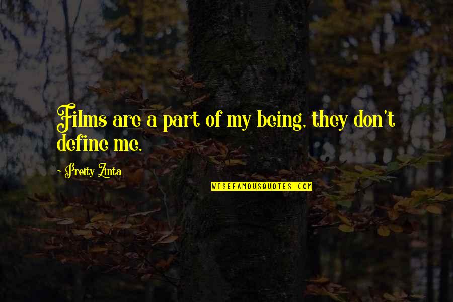 Frowsy Quotes By Preity Zinta: Films are a part of my being, they Frowsy Quotes By Preity Zinta: Films are a part of my being, they