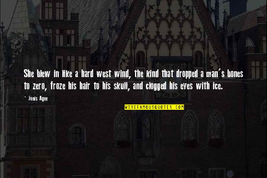 Froze Quotes By Jonis Agee: She blew in like a hard west wind, Froze Quotes By Jonis Agee: She blew in like a hard west wind,