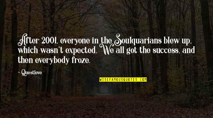 Froze Quotes By Questlove: After 2001, everyone in the Soulquarians blew up, Froze Quotes By Questlove: After 2001, everyone in the Soulquarians blew up,