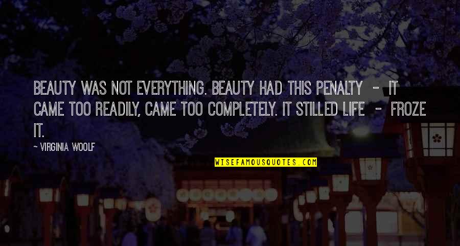 Froze Quotes By Virginia Woolf: Beauty was not everything. Beauty had this penalty Froze Quotes By Virginia Woolf: Beauty was not everything. Beauty had this penalty