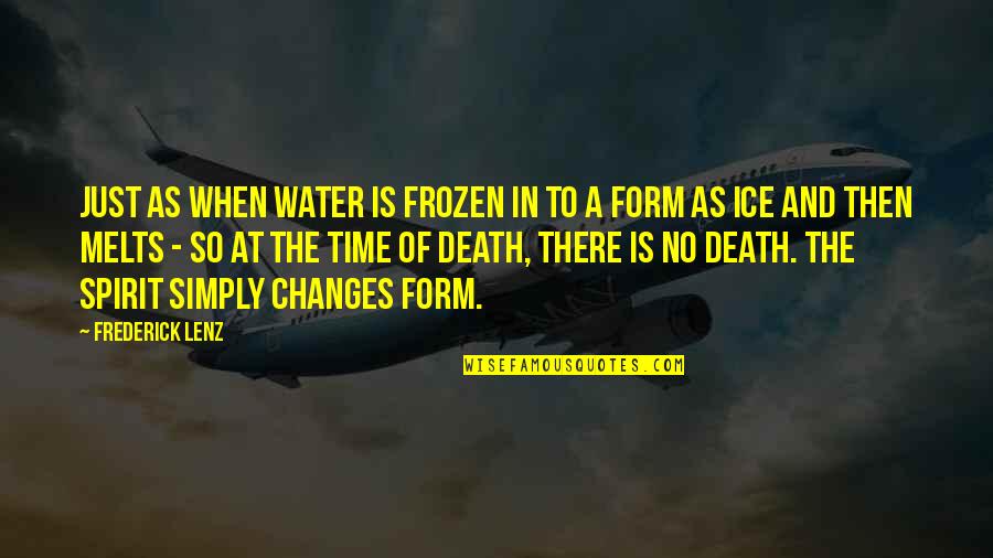 Frozen In Time Quotes By Frederick Lenz: Just as when water is frozen in to