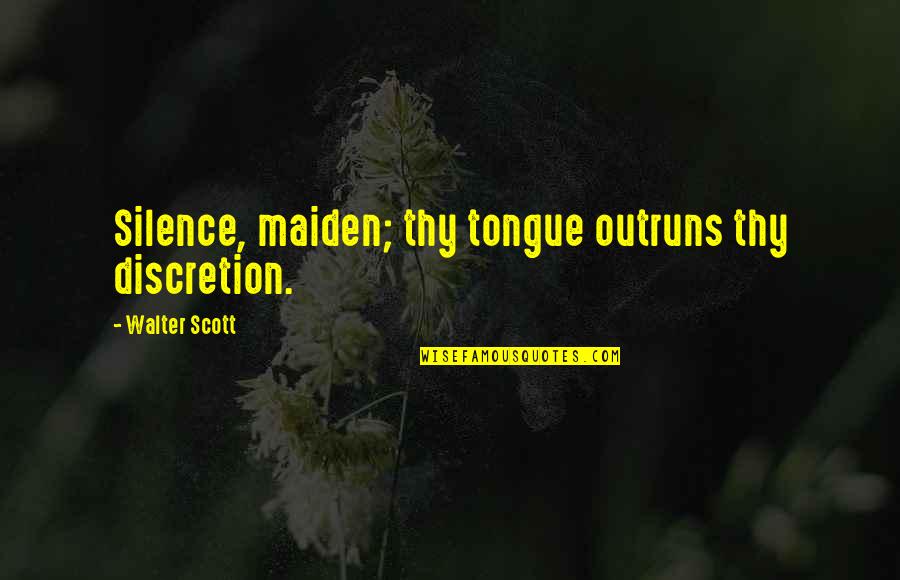 Frozen Invitation Quotes By Walter Scott: Silence, maiden; thy tongue outruns thy discretion. Frozen Invitation Quotes By Walter Scott: Silence, maiden; thy tongue outruns thy discretion.