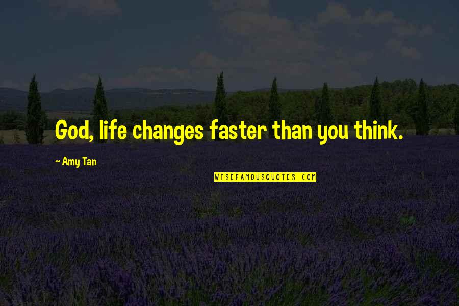 Frozen Olaf Nose Quotes By Amy Tan: God, life changes faster than you think.