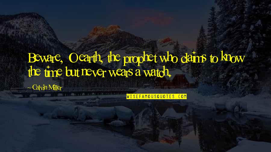 Frozen Quotes Quotes By Calvin Miller: Beware, O earth, the prophet who claims to