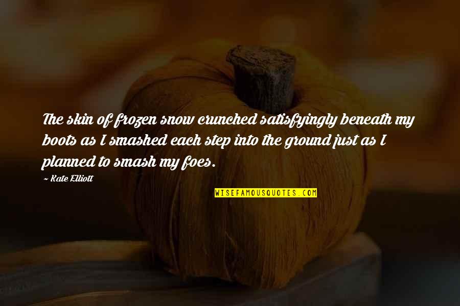 Frozen Snow Quotes By Kate Elliott: The skin of frozen snow crunched satisfyingly beneath