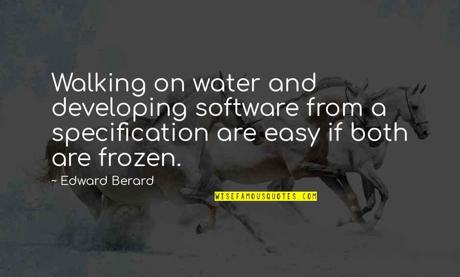 Frozen Water Quotes By Edward Berard: Walking on water and developing software from a