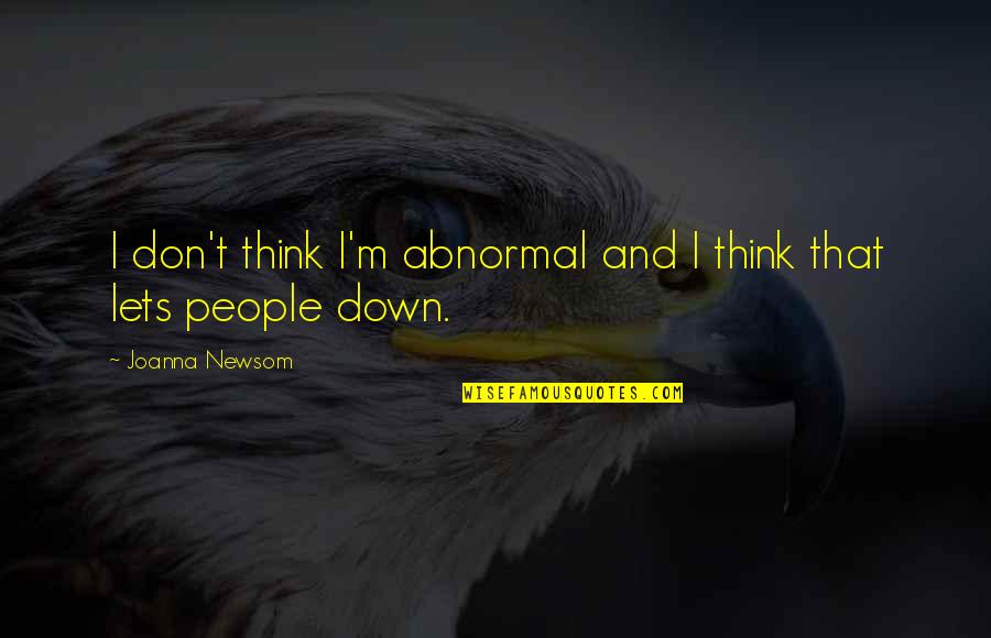 Frozfruit Creamy Quotes By Joanna Newsom: I don't think I'm abnormal and I think