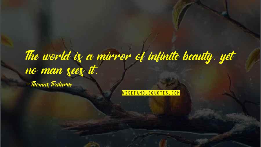 Frozfruit Strawberry Quotes By Thomas Traherne: The world is a mirror of infinite beauty,