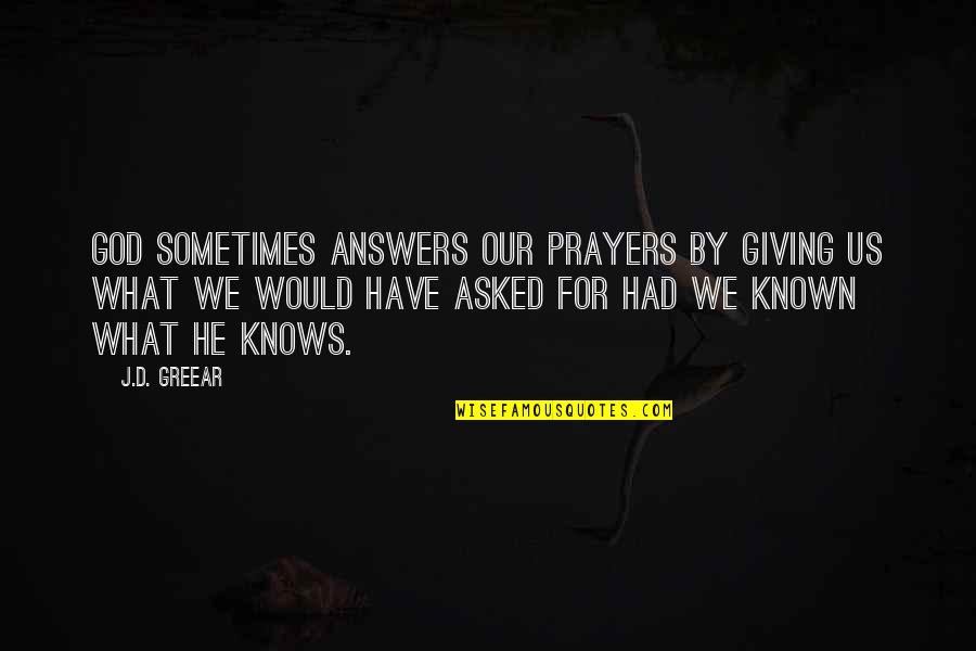 Frrderic Young Quotes By J.D. Greear: God sometimes answers our prayers by giving us