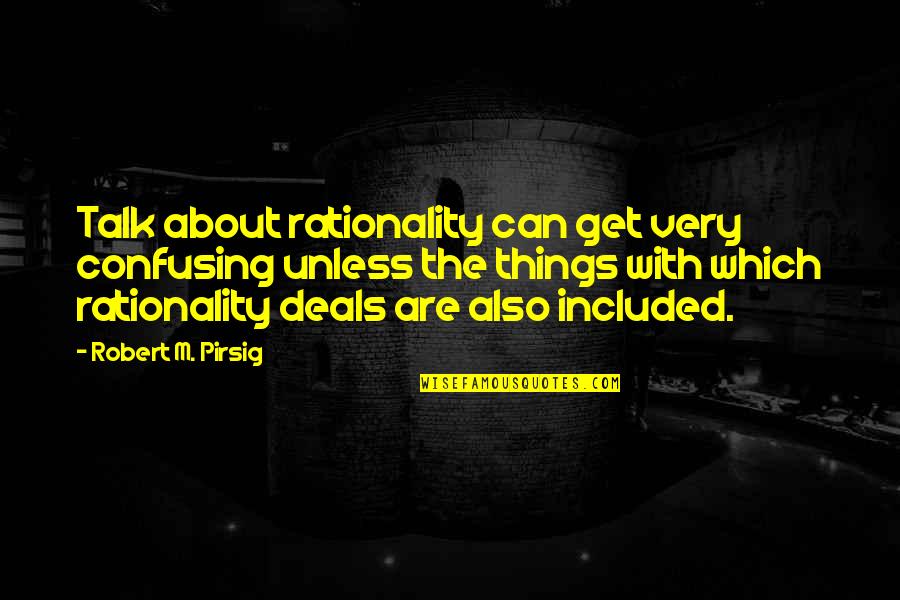Frrok Kristaj Quotes By Robert M. Pirsig: Talk about rationality can get very confusing unless