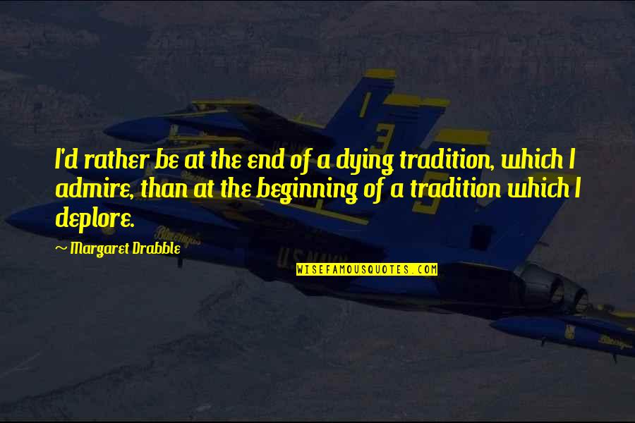 Frt Stock Quotes By Margaret Drabble: I'd rather be at the end of a