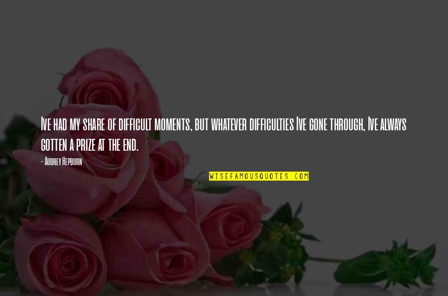 Fruchtbarer Quotes By Audrey Hepburn: Ive had my share of difficult moments, but Fruchtbarer Quotes By Audrey Hepburn: Ive had my share of difficult moments, but