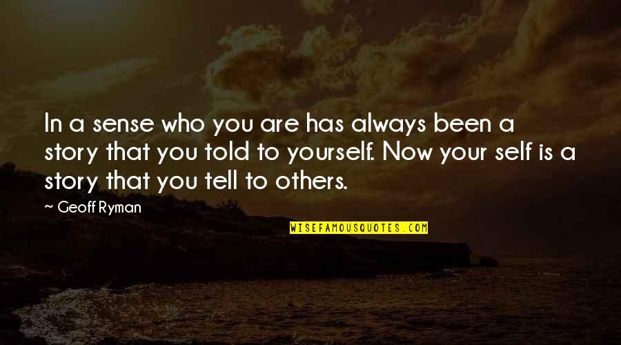 Fruchtbarkeitssymbol Quotes By Geoff Ryman: In a sense who you are has always Fruchtbarkeitssymbol Quotes By Geoff Ryman: In a sense who you are has always