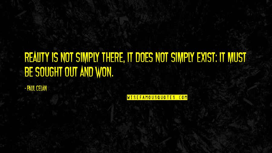 Fruehling An Der Quotes By Paul Celan: Reality is not simply there, it does not