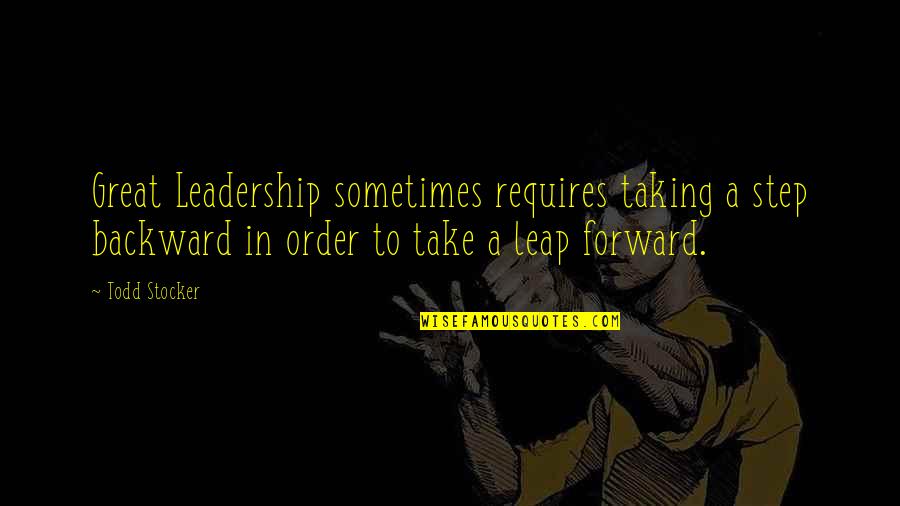 Fruehling An Der Quotes By Todd Stocker: Great Leadership sometimes requires taking a step backward Fruehling An Der Quotes By Todd Stocker: Great Leadership sometimes requires taking a step backward