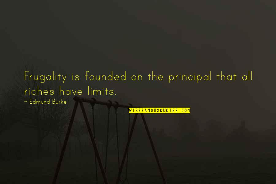 Frugality Quotes By Edmund Burke: Frugality is founded on the principal that all