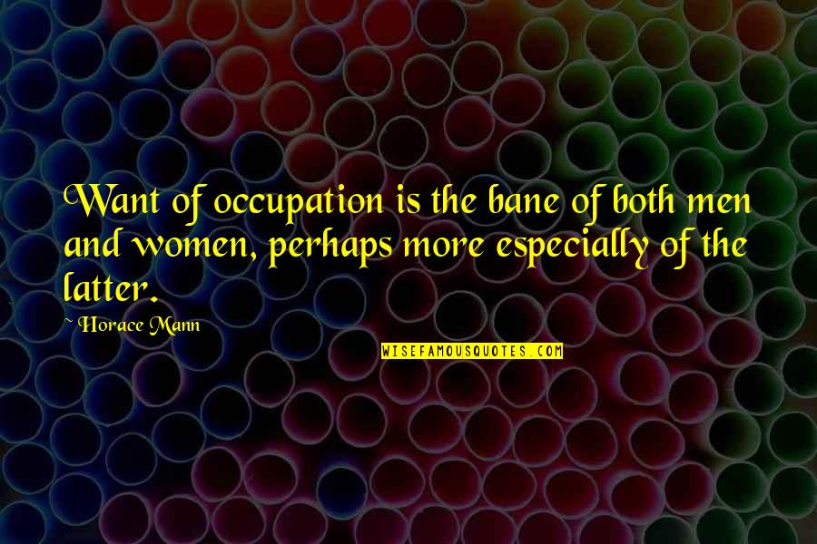 Fruhlingsglaube Translation Quotes By Horace Mann: Want of occupation is the bane of both Fruhlingsglaube Translation Quotes By Horace Mann: Want of occupation is the bane of both