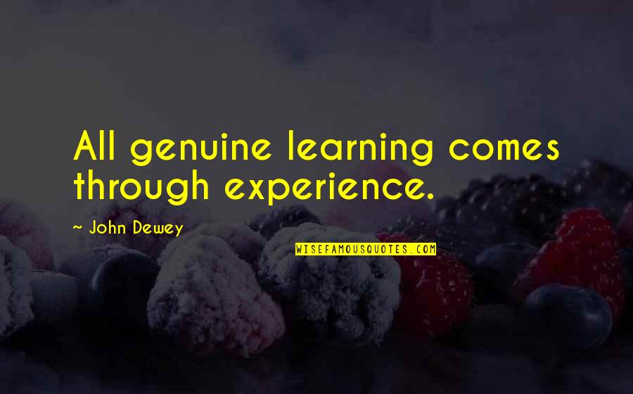 Fruit And Veg Quotes By John Dewey: All genuine learning comes through experience.