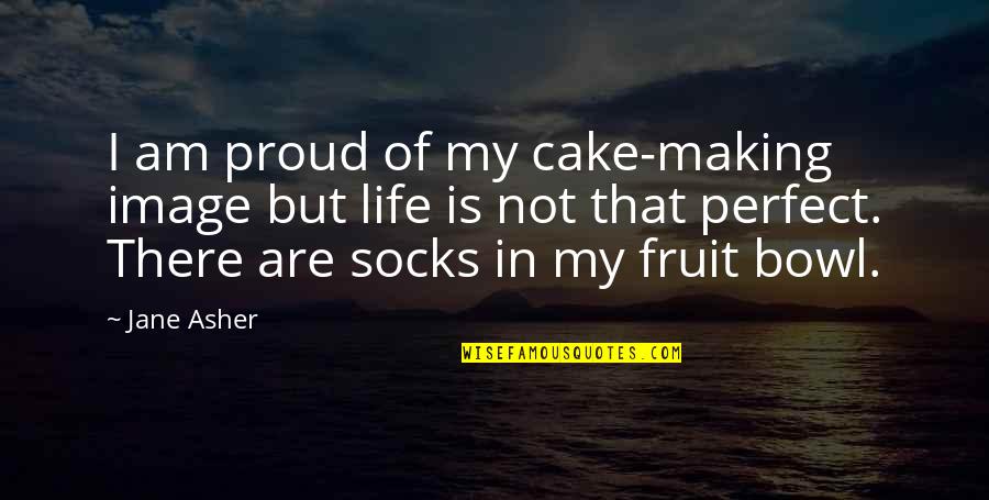 Fruit Cake Quotes By Jane Asher: I am proud of my cake-making image but