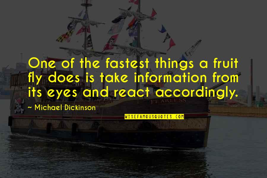 Fruit Fly Quotes By Michael Dickinson: One of the fastest things a fruit fly Fruit Fly Quotes By Michael Dickinson: One of the fastest things a fruit fly