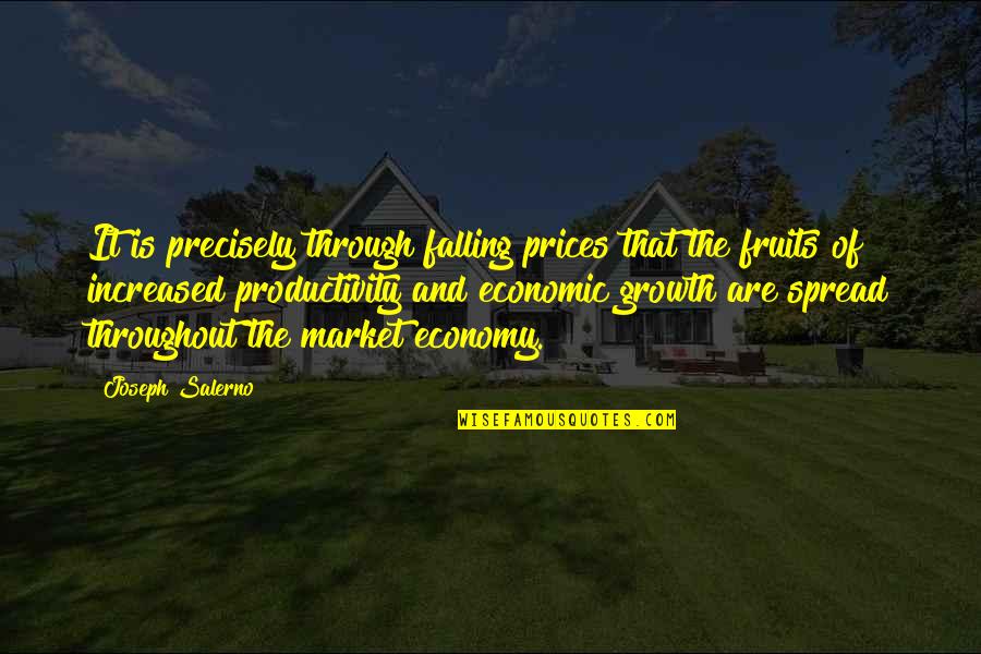 Fruit Market Quotes By Joseph Salerno: It is precisely through falling prices that the