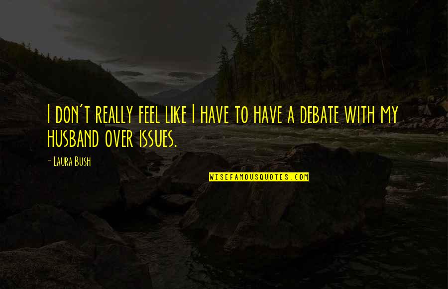 Fruit Motivational Quotes By Laura Bush: I don't really feel like I have to
