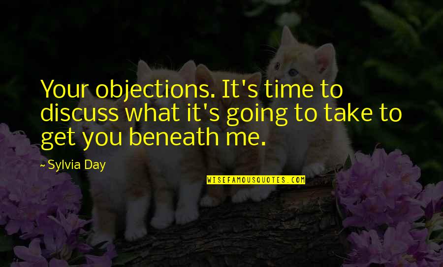 Fruit Of The Loom Quotes By Sylvia Day: Your objections. It's time to discuss what it's