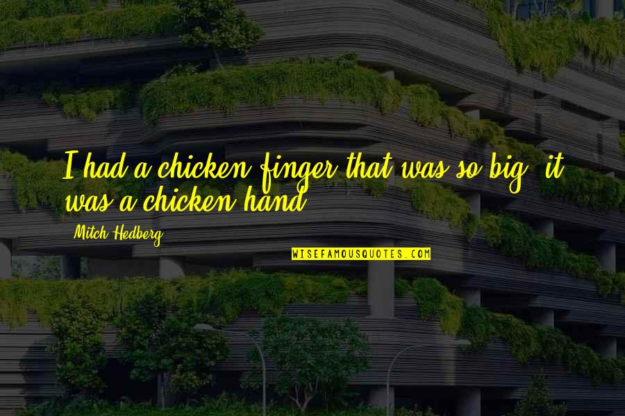 Fruited Chicken Quotes By Mitch Hedberg: I had a chicken finger that was so Fruited Chicken Quotes By Mitch Hedberg: I had a chicken finger that was so