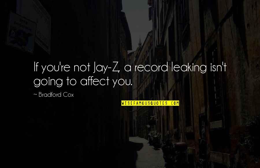 Fruitful Week Quotes By Bradford Cox: If you're not Jay-Z, a record leaking isn't