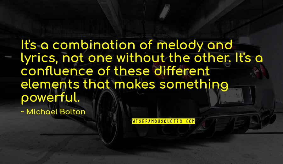 Fruitfully Synonyms Quotes By Michael Bolton: It's a combination of melody and lyrics, not